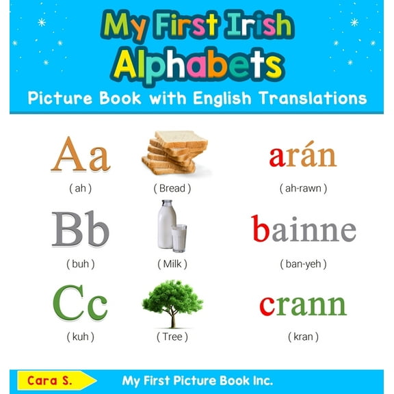 Teach & Learn Basic Irish Words for Chil My First Irish Alphabets Picture Book with English Translations: Bilingual Early Learning & Easy Teaching Irish Books fo, Book 1, (Hardcover)