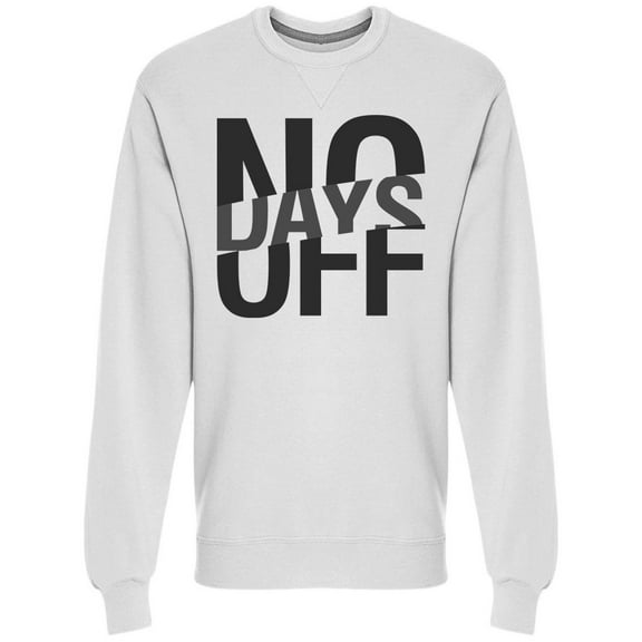 No Day Off Gym Quote Sweatshirt Men -Image by Shutterstock, Male XX-Large
