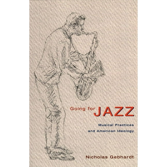 Going for Jazz : Musical Practices and American Ideology (Paperback)