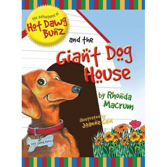 The Adventures of Hot Dawg Bunz and the Giant Dog House, (Hardcover)