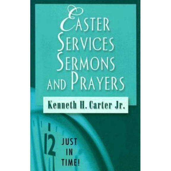 Just in Time! Easter Services, Sermons, and Prayers, (Paperback)
