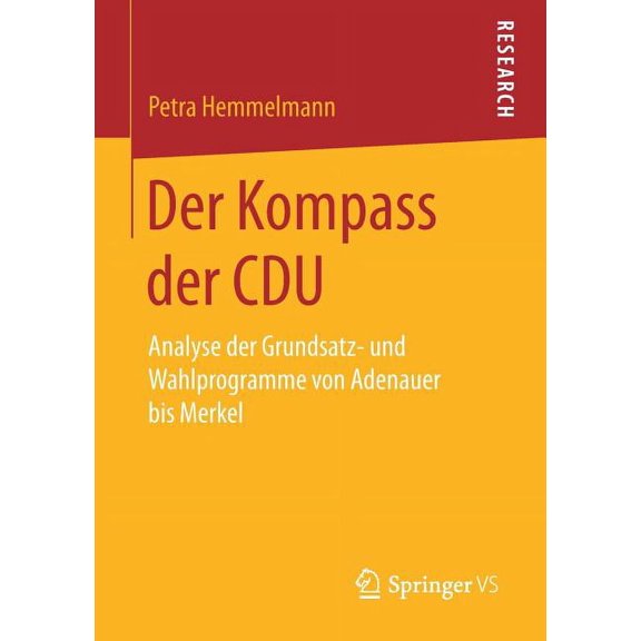 Der Kompass Der Cdu: Analyse Der Grundsatz- Und Wahlprogramme Von Adenauer Bis Merkel, (Paperback)