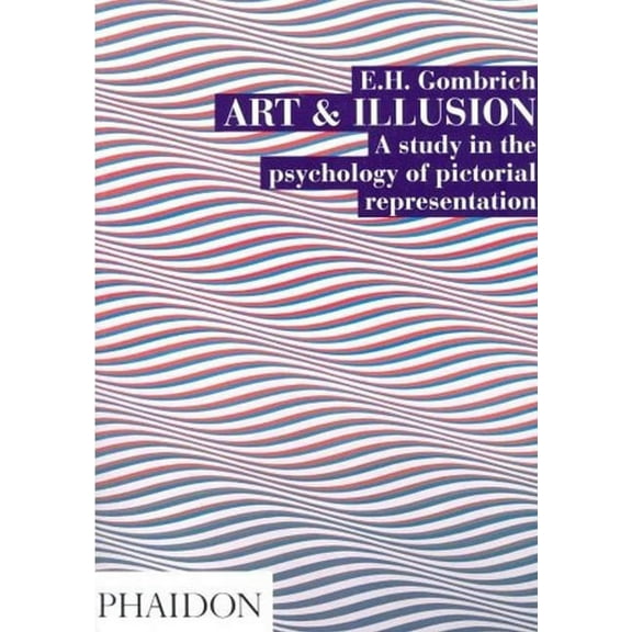 Art and Illusion: A Study in the Psychology of Pictorial Representation, (Paperback)