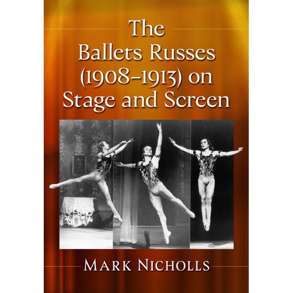 The Ballets Russes (1908-1913) on Stage and Screen, (Paperback)