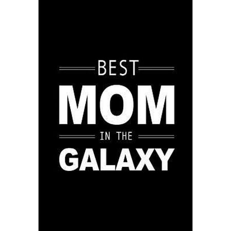 BEST Mom in the Galaxy: Thank You Gift for Mom, Mothers Day Novelty Gift Mother's Day Gift from Son, Small Lined Journal to Write In, Minimali