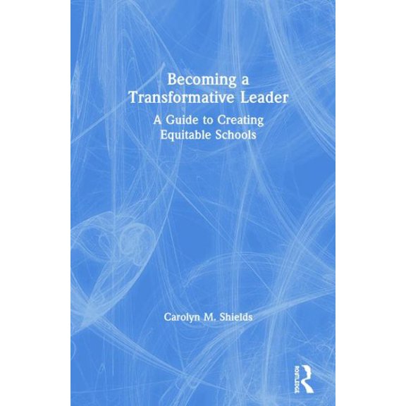 Pre-Owned Becoming a Transformative Leader: A Guide to Creating Equitable Schools, (Hardcover)