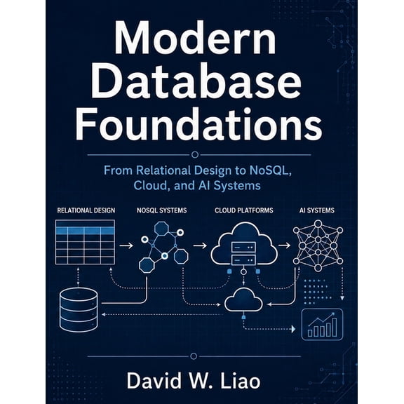 Web Development in the Era of Generative Modern Database Foundations: From Relational Design to NoSQL, Cloud, and AI Systems, (Paperback)