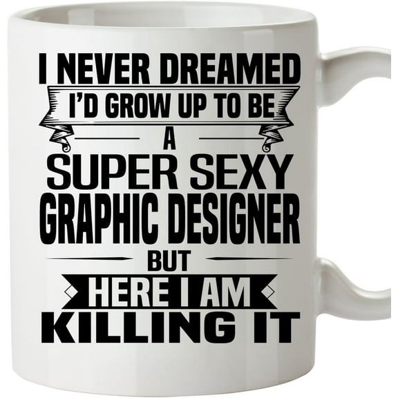 Gift Design Super Sexy Graphic Designer Mug 11 Oz - Funny and Pround Gift - Unique Coffee Mug, Coffee Cup 84097