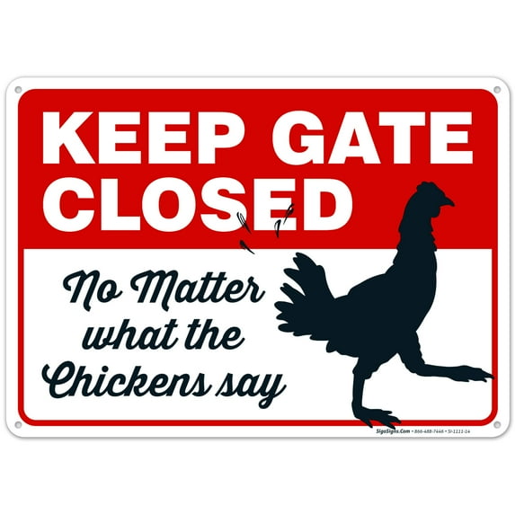Keep Gate Closed No Matter What The Chickens Say, Funny Chicken Coop Sign, 10x14 Aluminum