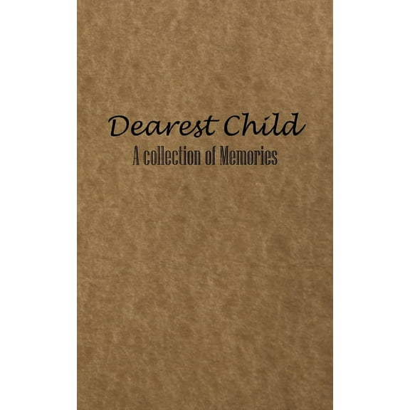 Dearest Child: A collection of Memories for you as you grow (Paperback)