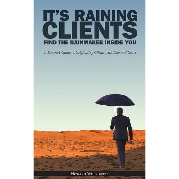 It's Raining Clients: Find the Rainmaker Inside You, (Paperback)