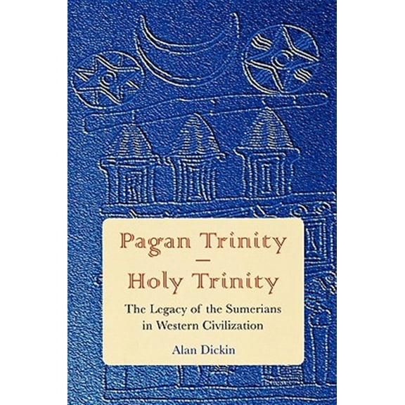 Pre-Owned Pagan Trinity - Holy Trinity: The Legacy of the Sumerians in Western Civilization, (Paperback)