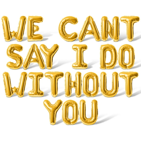 Letter Balloons - WE CANT SAY I DO WITHOUT YOU 16" Inch Alphabet Letters Foil Mylar Balloon Bridesmaid Proposal Party Banner (Gold)