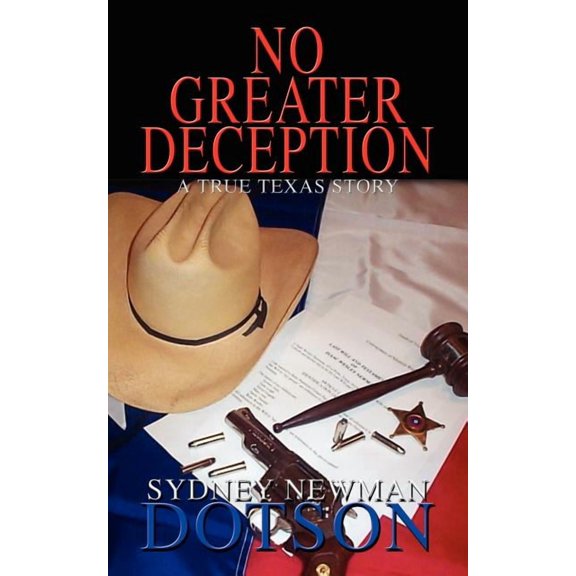No Greater Deception: A True Texas Story, (Paperback)