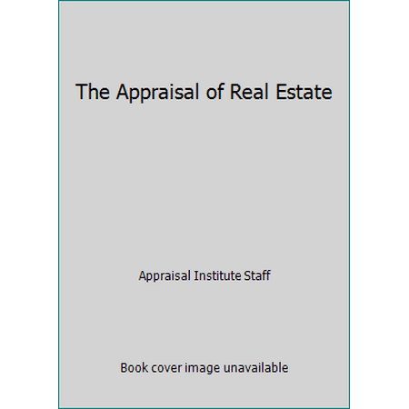 The Appraisal of Real Estate [Hardcover - Used]