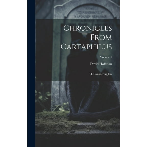 Chronicles From Cartaphilus: The Wandering Jew; Volume 1 (Hardcover)