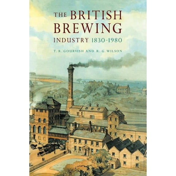 The British Brewing Industry, 1830-1980, (Paperback)