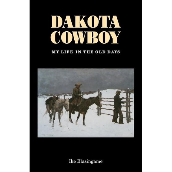 Bison Book S Dakota Cowboy: My Life in the Old Days, (Paperback)