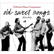 Old Sweet Songs : A Prairie Home Companion, 1974-1976 (CD-Audio)