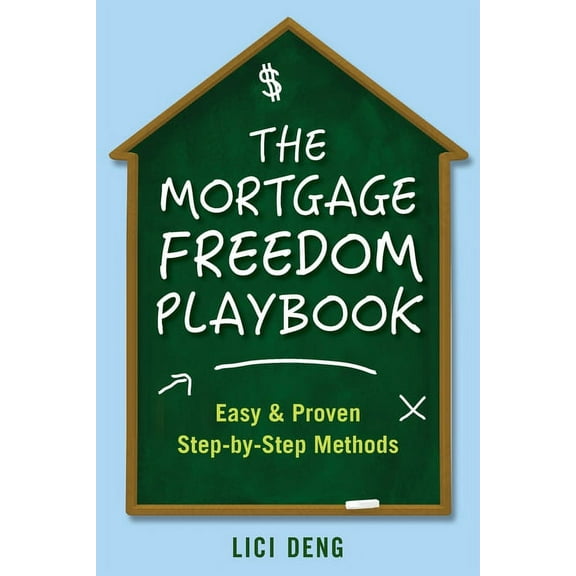 The Mortgage Freedom Playbook: Easy and Proven Step -by-Step Methods, (Paperback)