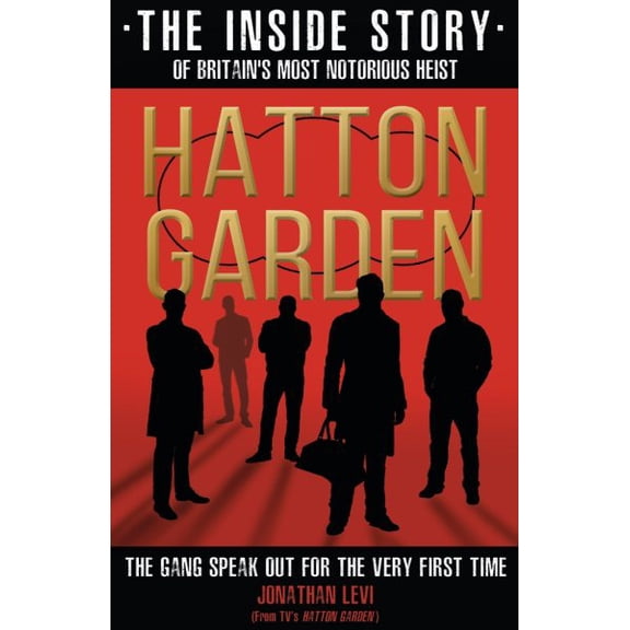 Hatton Garden : The Inside Story of Britain's Most Notorious Heist (Paperback)