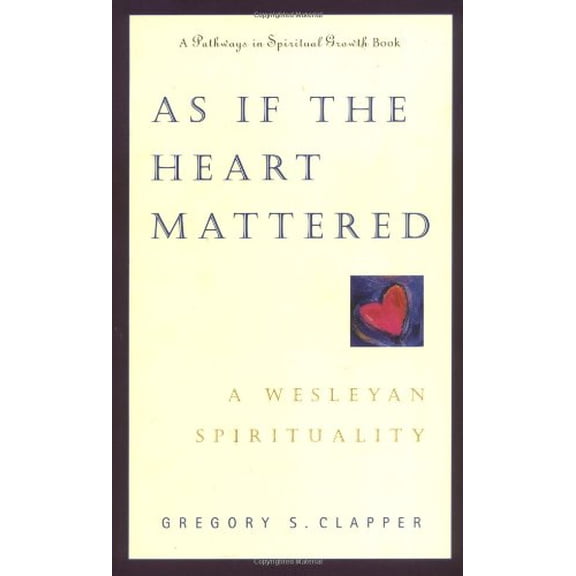 Pre-Owned As If the Heart Mattered: A Wesleyan Spirituality (Paperback) 0835808203 9780835808200