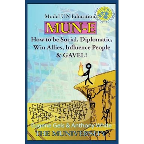 Pre-Owned Mun-E: How to be social, diplomatic, win allies, influence people, and GAVEL!: Model UN Education (Paperback)