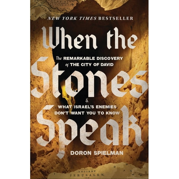 When the Stones Speak: The Remarkable Discovery of the City of David and What Israel's Enemies Don't Want You to Know, (Paperback)