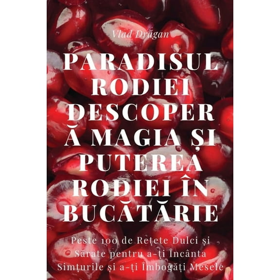 Paradisul Rodiei Descoperă Magia și Puterea Rodiei în Bucătărie, (Paperback)