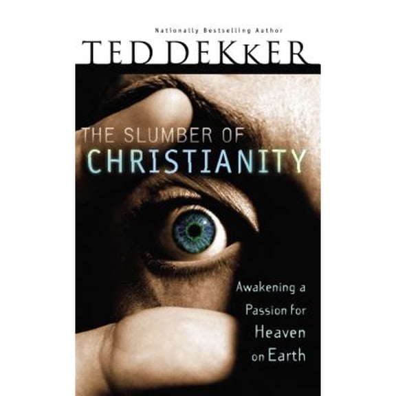 The Slumber of Christianity : Awakening a Passion for Heaven on Earth (Hardcover)
