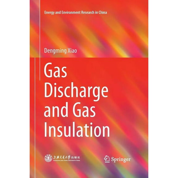 Energy and Environment Research in China Gas Discharge and Gas Insulation, Book 6, (Paperback)