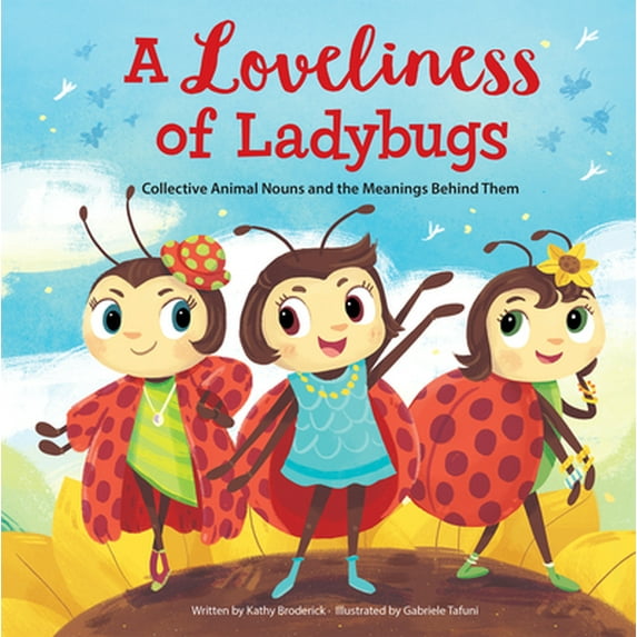 Pre-Owned Merriam-Webster Kids: A Loveliness of Ladybugs: Collective Animal Nouns and the Meanings Behind Them (Hardcover) 150375247X 9781503752474