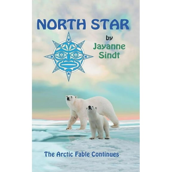 North Star: The Arctic Fable Continues, (Hardcover)
