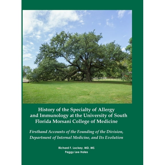 History of the Specialty of Allergy and Immunology at the University of South Florida Morsani College of Medicine: First, (Hardcover)