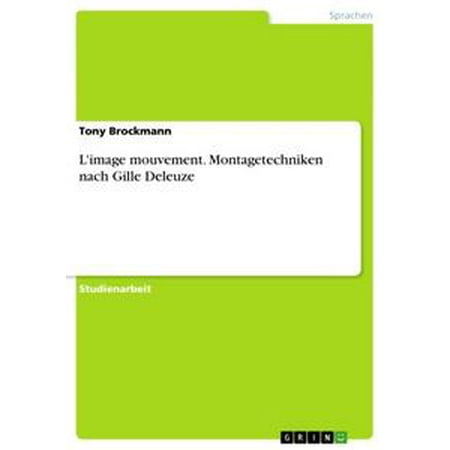 Gille Gille - L'image mouvement. Montagetechniken nach Gille Deleuze - eBook