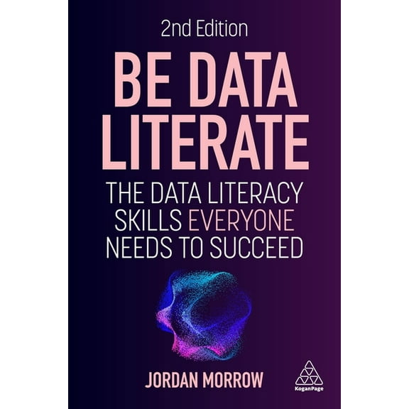 Be Data Literate: The Data Literacy Skills Everyone Needs to Succeed, (Hardcover)