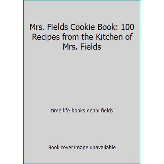 Pre-Owned Mrs. Fields Cookie Book: 100 Recipes from the Kitchen of Mrs. Fields (Paperback) 0809467135 9780809467136