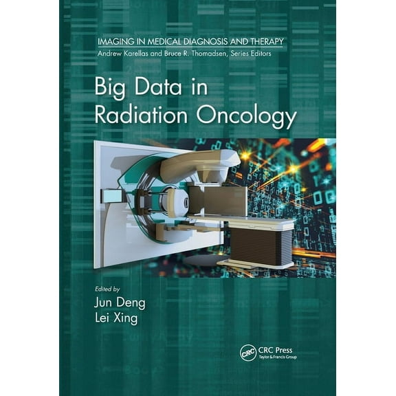 Imaging in Medical Diagnosis and Therapy Big Data in Radiation Oncology, (Paperback)