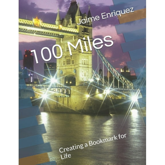 Journey: 100 Miles: Creating a Bookmark for Life (Paperback)
