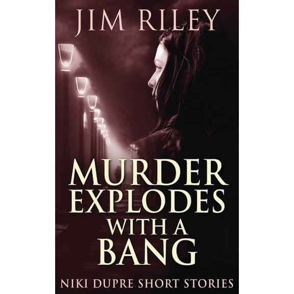 Niki Dupre Short Stories Murder Explodes With A Bang, Book 4, (Paperback)