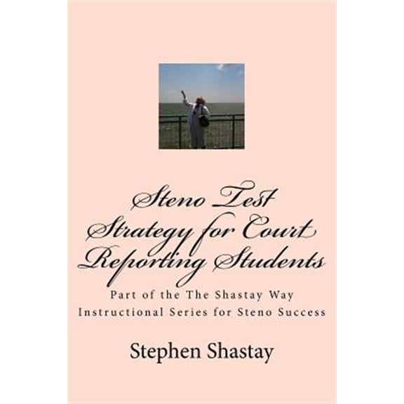 Pre-Owned Steno Test Strategy for Court Reporting Students : Part of the Shastay Way Instructional Series for Steno Success