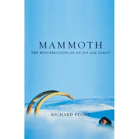 Pre-Owned Mammoth : The Resurrection Of An Ice Age Giant (Paperback)