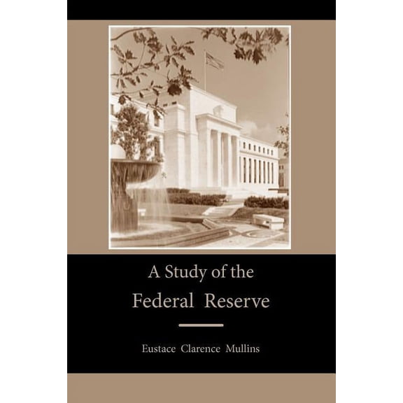 A Study of the Federal Reserve, (Paperback)