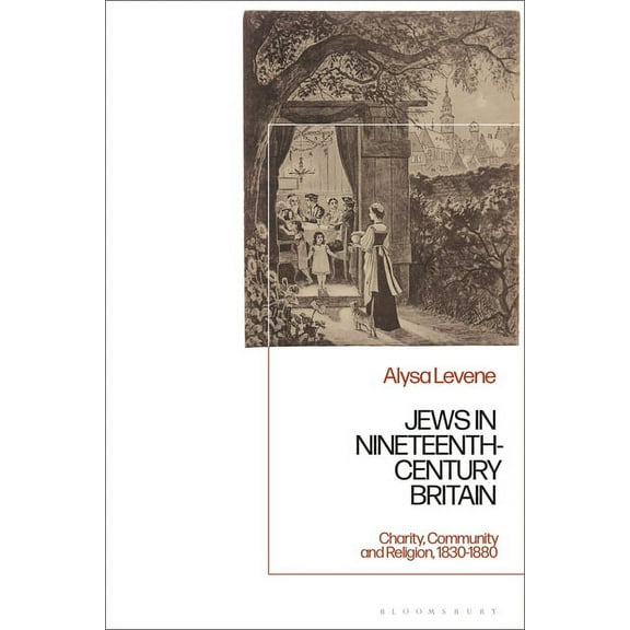 Jews in Nineteenth-Century Britain: Charity, Community and Religion, 1830-1880, (Hardcover)