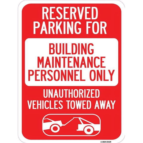SignMission A-1824-23129 18 x 24 in. Aluminum Sign - Reserved Parking for Building Maintenance Personnel Only Unauthorized Vehicles Towed Away with Tow Away Graphic