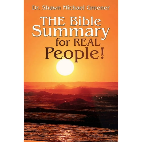 The Bible Summary for Real People!, (Paperback)