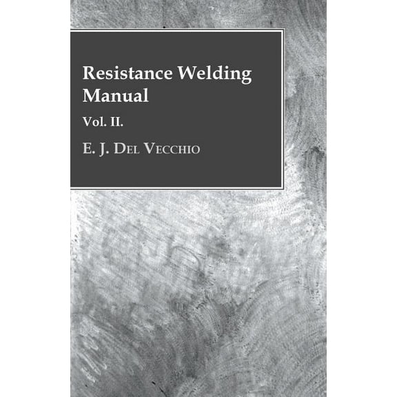 Resistance Welding Manual - Vol II (Paperback)