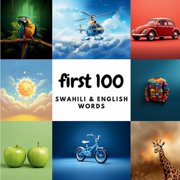 Learn Swahili First 100 Swahili & English Words, Book 1, (Paperback)
