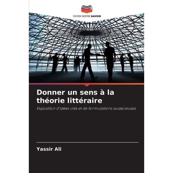 Donner un sens Ã  la thÃ©orie littÃ©raire, (Paperback)