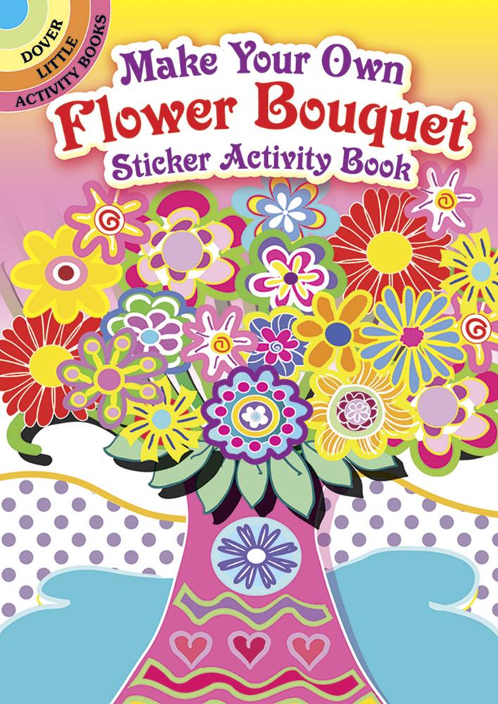 Dover Little Activity Books Stickers Make Your Own Flower Bouquet